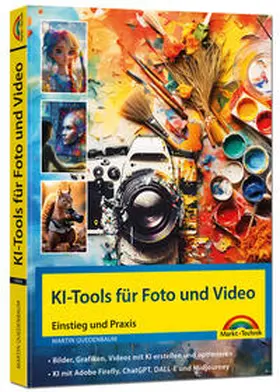 Quedenbaum |  KI-Tools für Foto und Video - gekonnt die KI-Programme von Adobe Photoshop, Adobe Firefly, ChatGPT, DALL-E und Midjourney einsetzen | Buch |  Sack Fachmedien