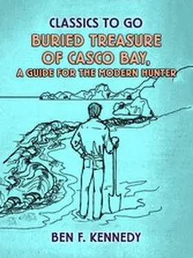 Kennedy |  Buried Treasure of Casco Bay, A Guide for the Modern Hunter | eBook | Sack Fachmedien