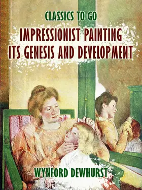 Dewhurst |  Impressionist Painting Its Genesis and Development | eBook | Sack Fachmedien