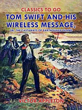 Appleton |  Tom Swift and His Wireless Message, or, The Castaways of Earthquake Island | eBook | Sack Fachmedien