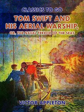 Appleton |  Tom Swift and His Aerial Warship, or, The Naval Terror of the Seas | eBook | Sack Fachmedien