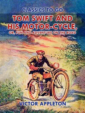 Appleton |  Tom Swift and His Motor-Cycle, or, Fun and Adventure on the Road | eBook | Sack Fachmedien