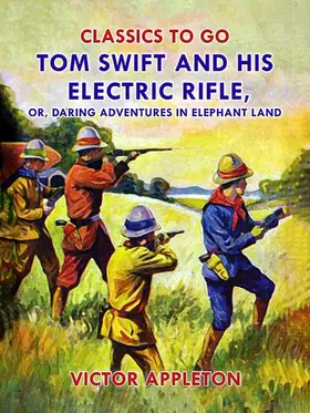 Appleton |  Tom Swift and His Electric Rifle, or, Daring Adventures in Elephant Land | eBook | Sack Fachmedien
