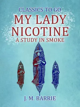 Barrie |  My Lady Nicotine A Study in Smoke | eBook | Sack Fachmedien