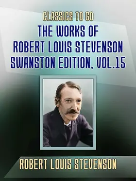 Stevenson |  The Works of Robert Louis Stevenson - Swanston Edition, Vol 15 | eBook | Sack Fachmedien