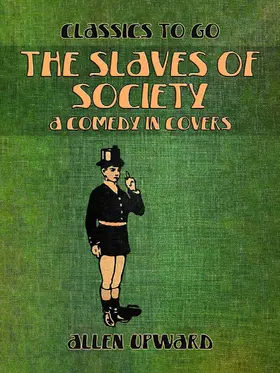 Upward |  The Slaves of Society A Comedy in Covers | eBook | Sack Fachmedien