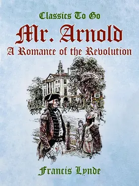 Lynde |  Mr. Arnold A Romance of the Revolution | eBook | Sack Fachmedien