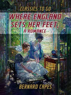 Capes |  Where England Sets Her Feet, A Romance | eBook | Sack Fachmedien