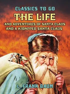 Baum |  The Life and Adventures of Santa Claus and A Kidnpped Santa Claus | eBook | Sack Fachmedien
