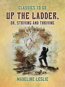 Leslie |  Up the Ladder, or, Striving and Thriving | eBook | Sack Fachmedien