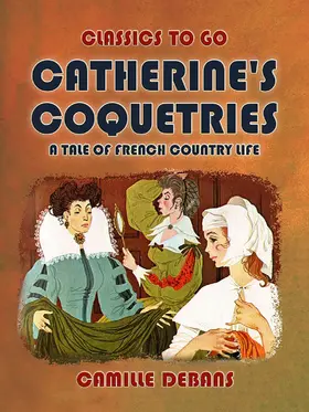 D'Aurevilly |  Catherine's Coquetries A Tale of French Country Life | eBook | Sack Fachmedien