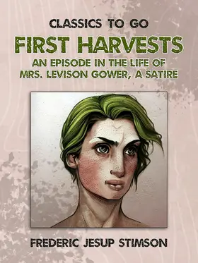 Stimson |  First Harvests An Episode in The Life of Mrs. Levison Gower A Satire | eBook | Sack Fachmedien