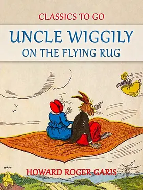 Garis |  Uncle Wiggily on The Flying Rug | eBook | Sack Fachmedien