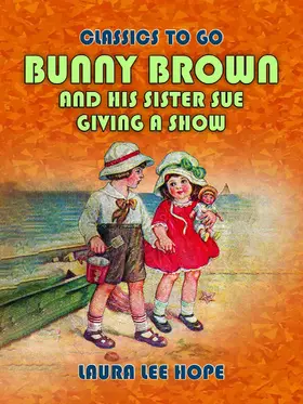 Hope |  Bunny Brown And His Sister Sue Giving A Show | eBook | Sack Fachmedien