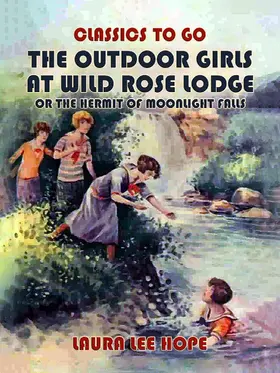 Hope |  The Outdoor Girls At Wild Rose Lodge, Or The Hermit Of Moonlight Falls | eBook | Sack Fachmedien