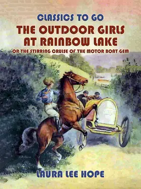 Hope |  The Outdoor Girls At Rainbow Lake, Or The Stirring Cruise Of The Motor Boat Gem | eBook | Sack Fachmedien
