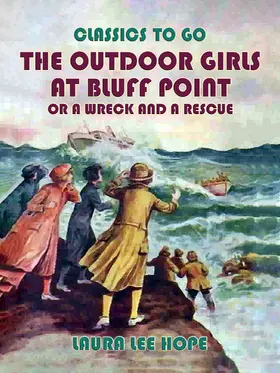 Hope |  The Outdoor Girls at Bluff Point, or A Wreck An A Rescue | eBook | Sack Fachmedien