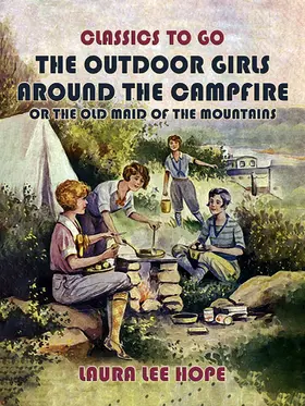Hope |  The Outdoor Girls Around The Campfire, or The Old Maid Of The Mountains | eBook | Sack Fachmedien