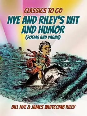 Nye |  Nye And Riley's Wit And Humor (Poems And Yarns) | eBook | Sack Fachmedien