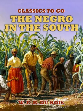 E. B. Du Bois |  The Negro In The South | eBook | Sack Fachmedien