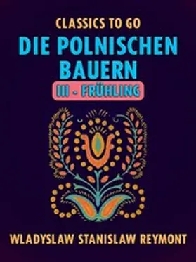 Reymont |  Die polnischen Bauern III - Frühling | eBook | Sack Fachmedien