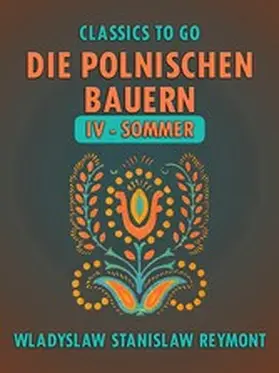 Reymont |  Die polnischen Bauern IV - Sommer | eBook | Sack Fachmedien