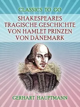 Hauptmann |  Shakespeares tragische Geschichte von Hamlet Prinzen von Dänemark | eBook | Sack Fachmedien