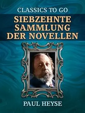 Heyse |  Siebzehnte Sammlung der Novellen | eBook | Sack Fachmedien
