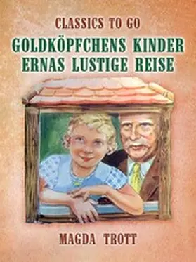 Trott |  Goldköpfchens Kinder: Ernas lustige Reise | eBook | Sack Fachmedien