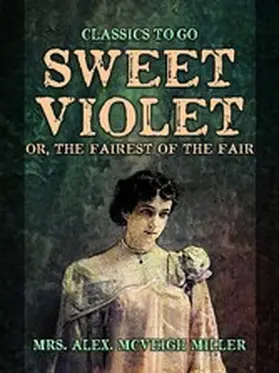 Miller |  Sweet Violet: or, The fairest of the fair | eBook | Sack Fachmedien