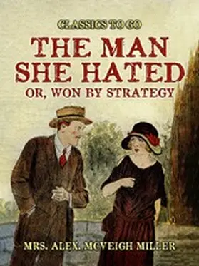 Miller |  The ManShe Hated: or, Won by Strategy | eBook | Sack Fachmedien