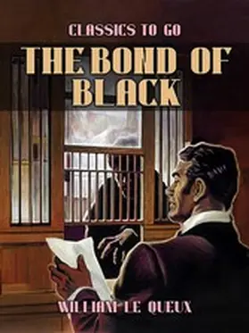 Le Queux |  The Bond of Black | eBook | Sack Fachmedien
