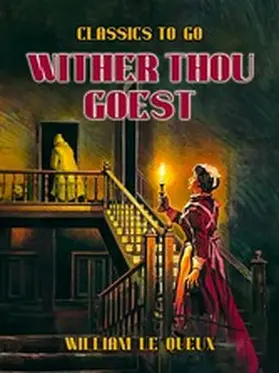 Le Queux |  Wither Thou Goest | eBook | Sack Fachmedien