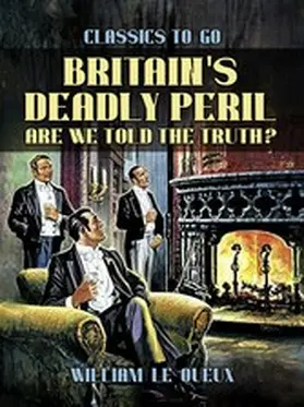 Le Queux |  Britain's Deadly Peril: Are We Told the Truth? | eBook | Sack Fachmedien
