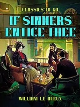 Le Queux |  If Sinners Entice Thee | eBook | Sack Fachmedien