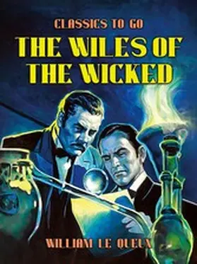 Le Queux |  The Wiles of the Wicked | eBook | Sack Fachmedien