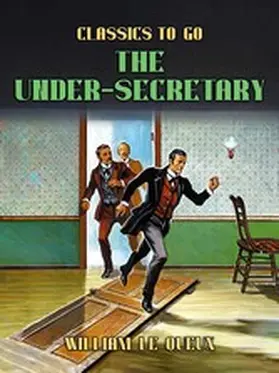 Le Queux |  The Under-Secretary | eBook | Sack Fachmedien