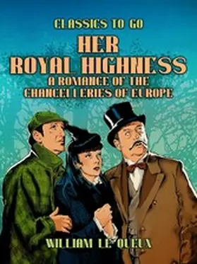 Le Queux |  Her Royal Highness: A Romance of the Chancelleries of Europe | eBook | Sack Fachmedien