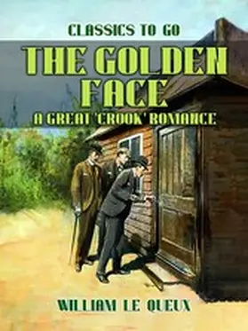 Le Queux |  The Golden Face: A Great 'Crook' Romance | eBook | Sack Fachmedien