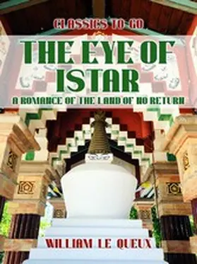 Le Queux |  The Eye of Istar: A Romance of the Land of No Return | eBook | Sack Fachmedien