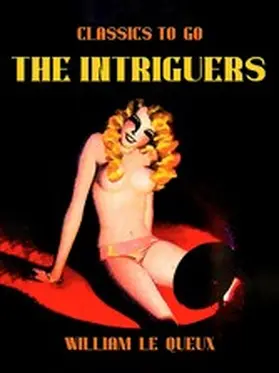 Le Queux |  The Intriguers | eBook | Sack Fachmedien