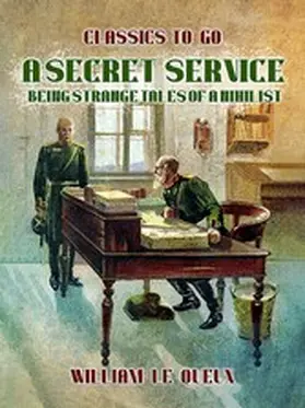 Le Queux |  A Secret Service: Being Strange Tales of a Nihilist | eBook | Sack Fachmedien