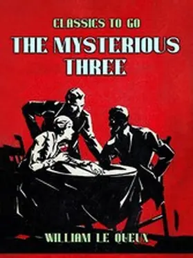Le Queux |  The Mysterious Three | eBook | Sack Fachmedien