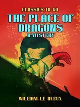 Le Queux |  The Place of Dragons: A Mystery | eBook | Sack Fachmedien