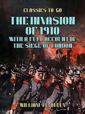 Le Queux |  The Invasion of 1910, with a full Account of the Siege of London | eBook | Sack Fachmedien