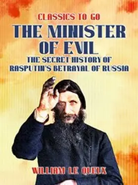 Le Queux |  The Minister of Evil The Secret History of Rasputin's Betrayal of Russia | eBook | Sack Fachmedien