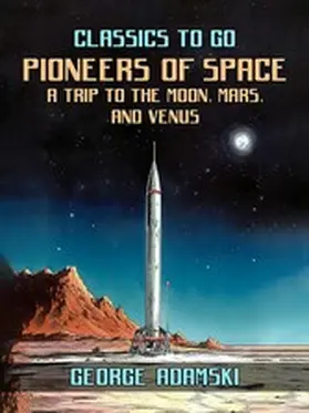 Adamski |  Pioneers Of Space A Trip to The Moon, Mars, and Venus | eBook | Sack Fachmedien