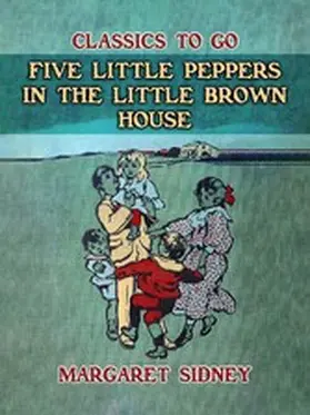 Sidney |  Five Little Peppers in the little Brown House | eBook | Sack Fachmedien