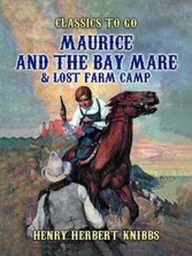 Knibbs |  Maurice and the Bay Mare & Lost Farm Camp | eBook | Sack Fachmedien