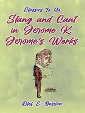 E. Bosson |  Slang and Cant in Jerome K. Jerome's Works | eBook | Sack Fachmedien